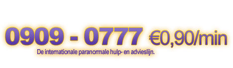 0909-0777 €0,90/min. De internationale paranormale hulp- en advieslijn.